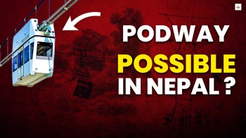 किन छरिँदैछ जताततै पोड-वे चलाउने योजनाको भ्रम ?