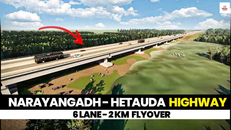 हेटौंडा–नारायणगढ सडक अब ६ लेन, टिकौली जंगलमा फ्लाइओभर 